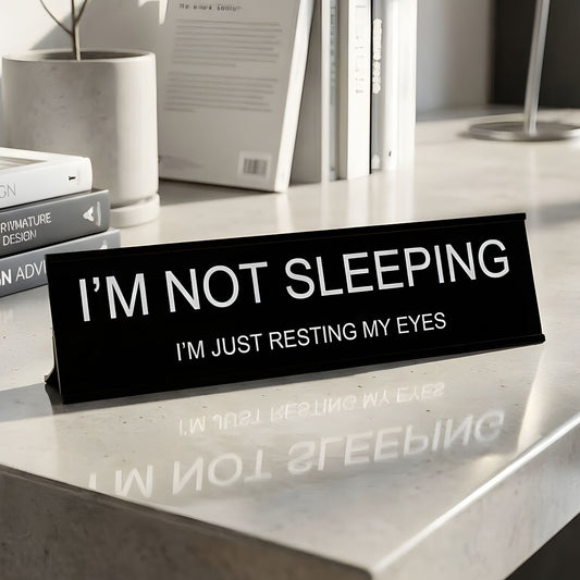 “I’m Not Sleeping” Funny Office Desk Sign – Metal Desk Ornament