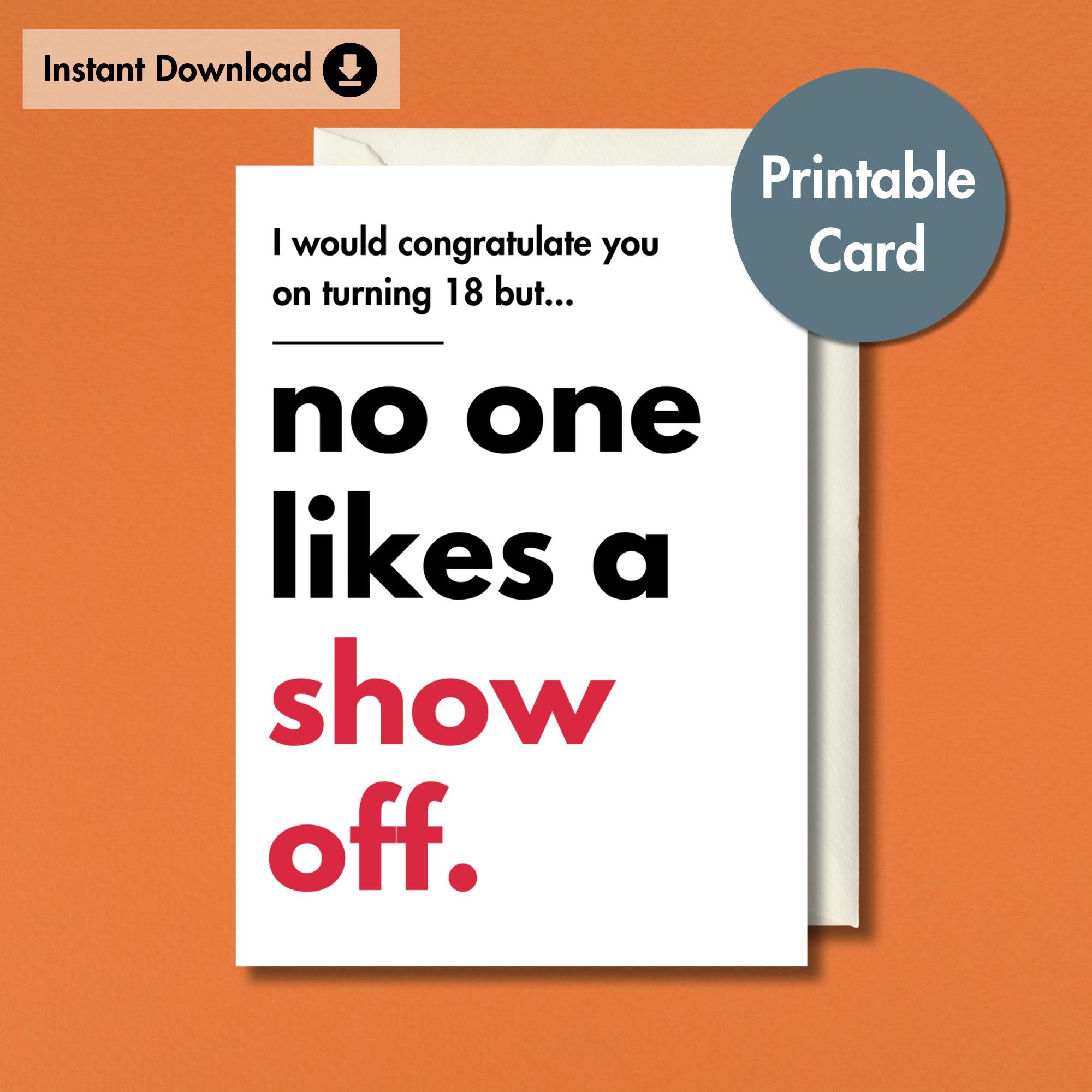 Printable 18th Birthday Card | Funny 'No One Likes a Show Off' Message | Instant Download