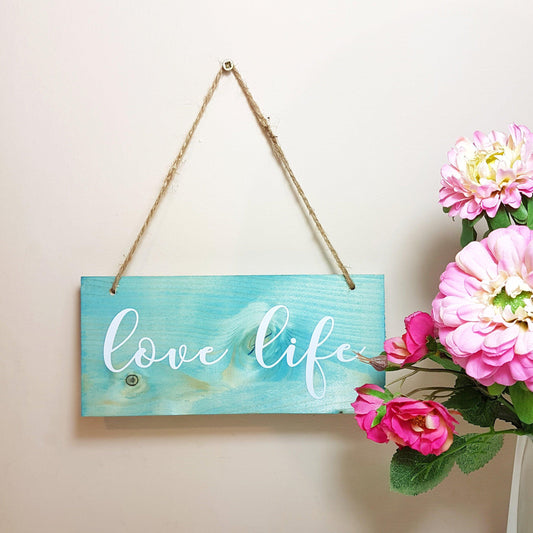Inspirational Love Life Sign