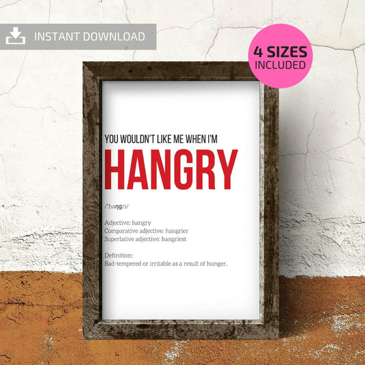 You Wouldn't Like Me When I'm HANGRY Printable Poster