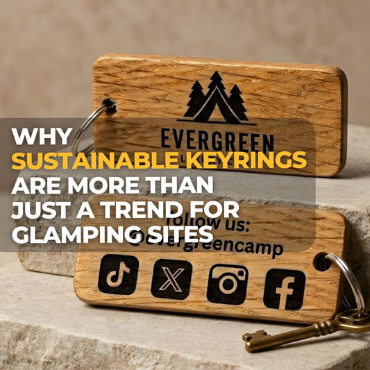 Why Sustainable Keyrings Are More Than Just a Trend for Glamping Sites I Make Memento