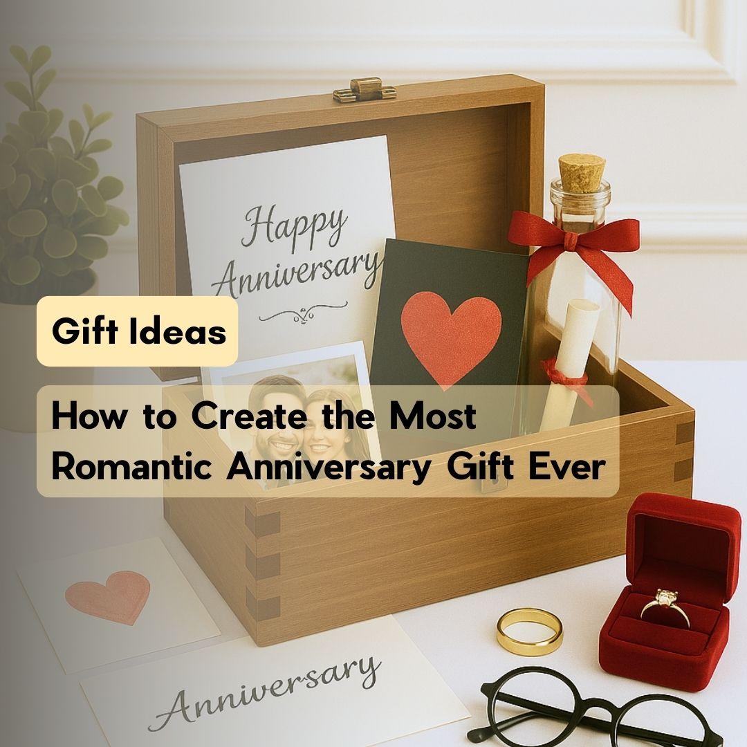 How to Create the Most Romantic Anniversary Gift Ever: Personalised Couple's Memory Box