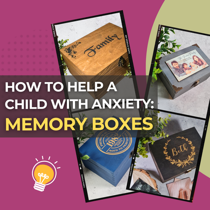How to Help a Child with Anxiety: Creating a Memory Box as a Coping Strategy