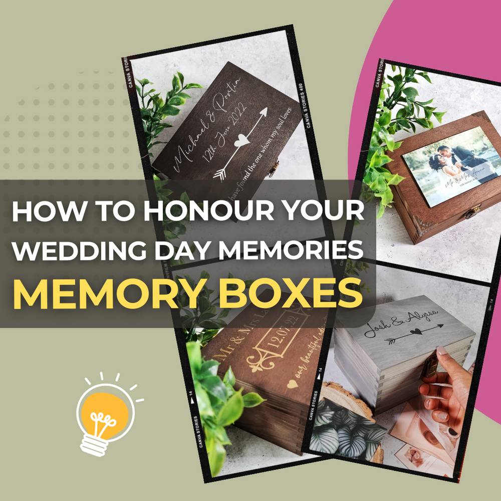 How to Honour Your Wedding Day Memories: Creating a Memory Box to Cherish Forever