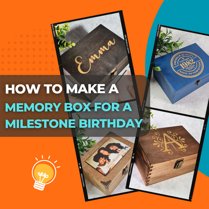 How to Make a Memory Box for a Milestone Birthday: Celebrating Life's Big Moments