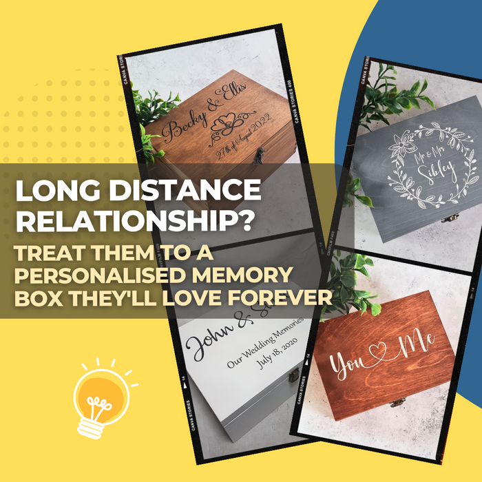 Long Distance Relationship? Treat Them To A Personalised Memory Box they'll love forever