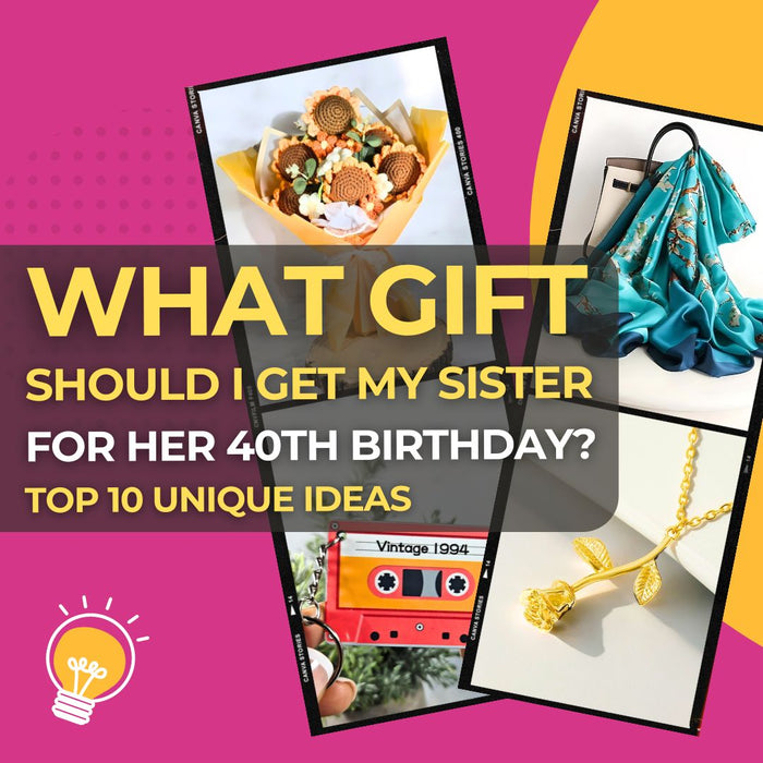 What Gift Should I Get My Sister for Her 40th Birthday 10 Unique and Memorable Ideas for Her Milestone Year I Make Memento