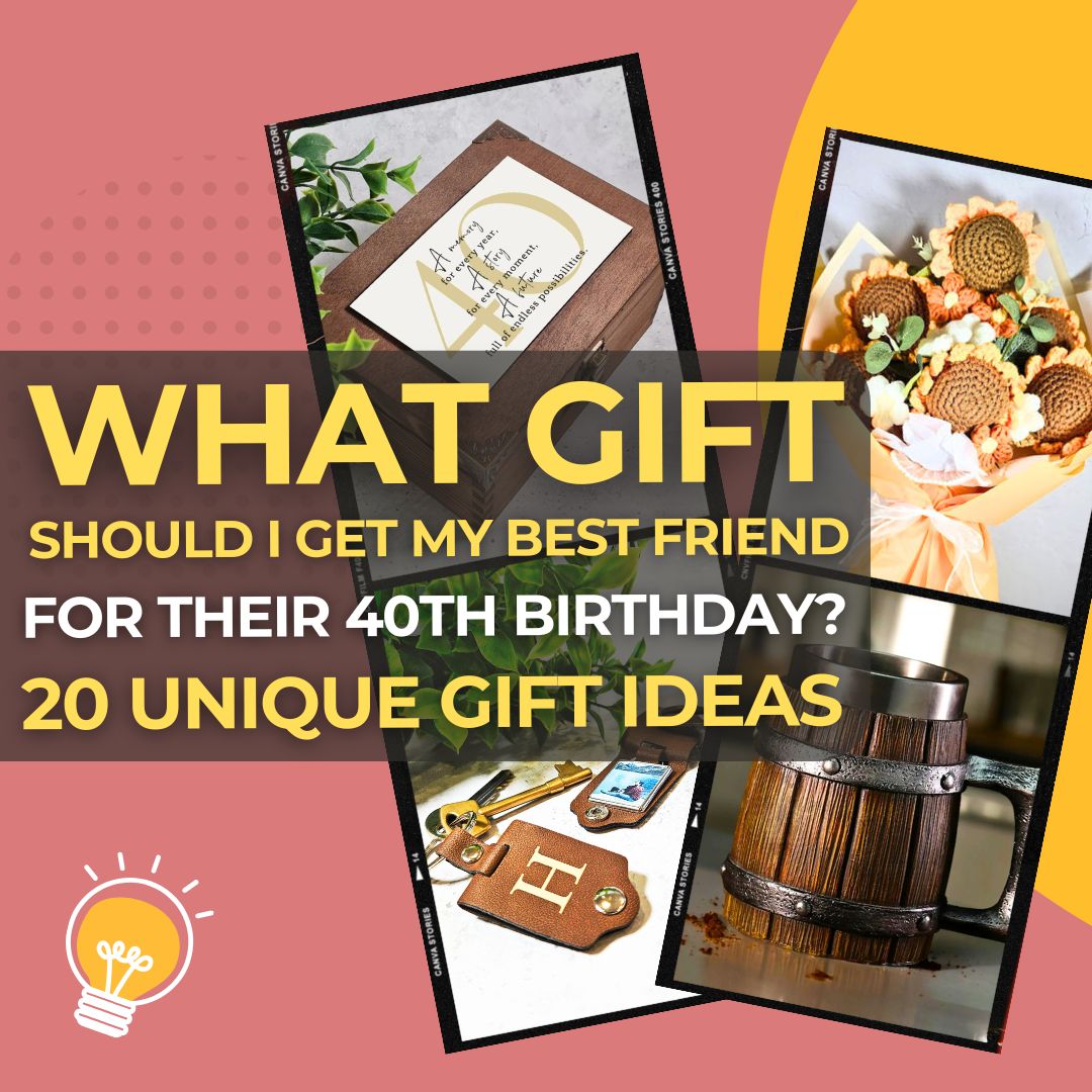 What Gift Should I Get My Best Friend for Their 40th Birthday 20 Thoughtful & Fun Ideas They’ll Love I Make Memento
