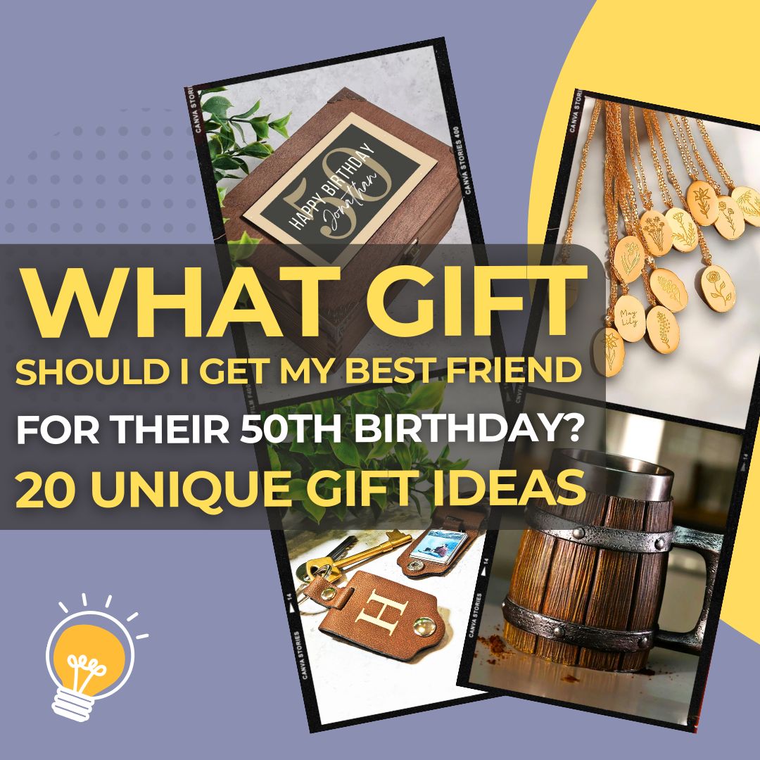 What Gift Should I Get My Best Friend for Their 50th Birthday 20 Unique & Meaningful Ideas They’ll Cherish I Make Memento