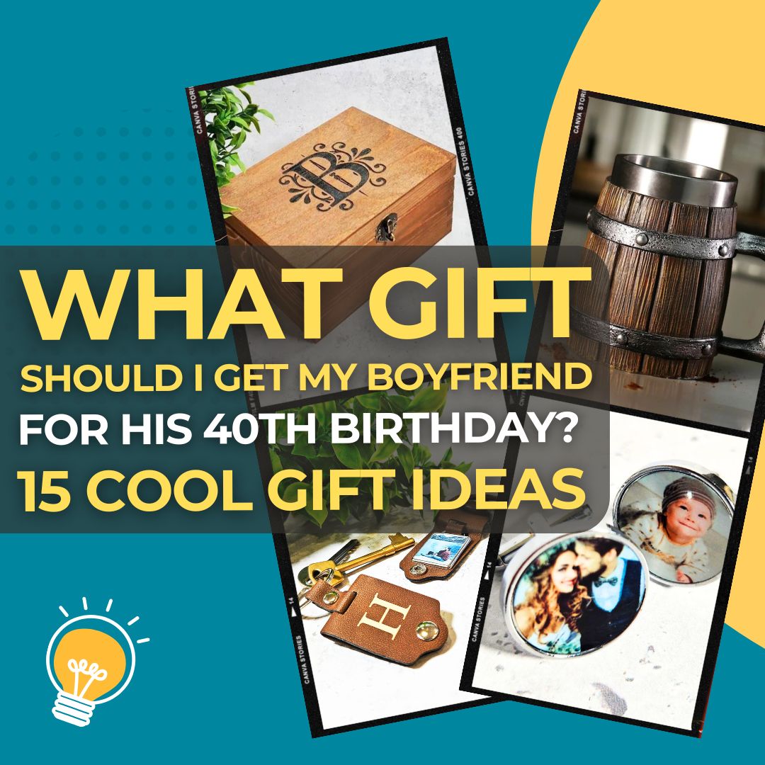What Gift Should I Get My Boyfriend for His 40th Birthday 15 Seriously Cool Ideas for the Big Day I Make Memento