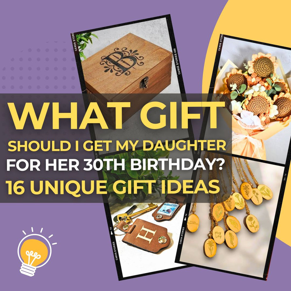 What Gift Should I Get My Daughter for Her 30th Birthday? 16 Unique & Memorable Ideas She’ll Love