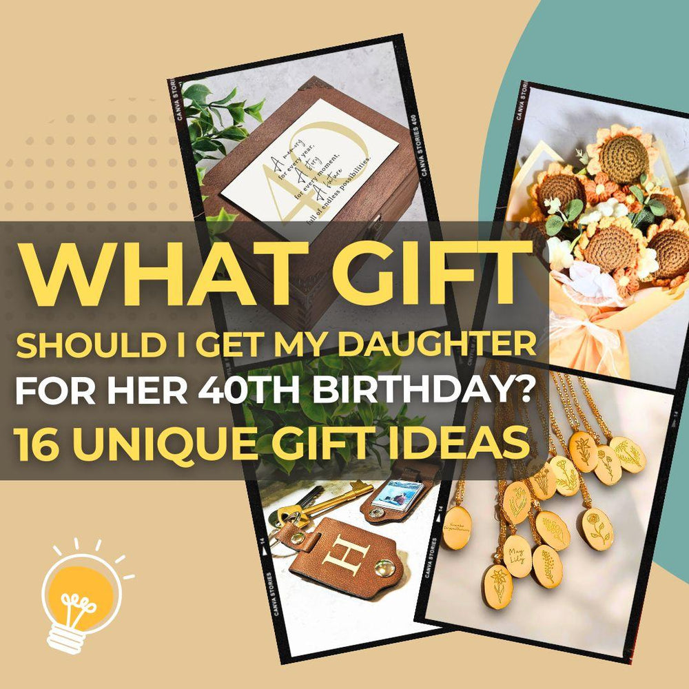 What Gift Should I Get My Daughter for Her 40th Birthday? 16 Unique & Special Ideas She’ll Love