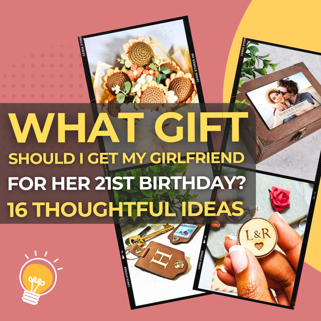 What Gift Should I Get My Girlfriend for Her 21st Birthday 16 Thoughtful Ideas She’ll Actually Love I Make Memento