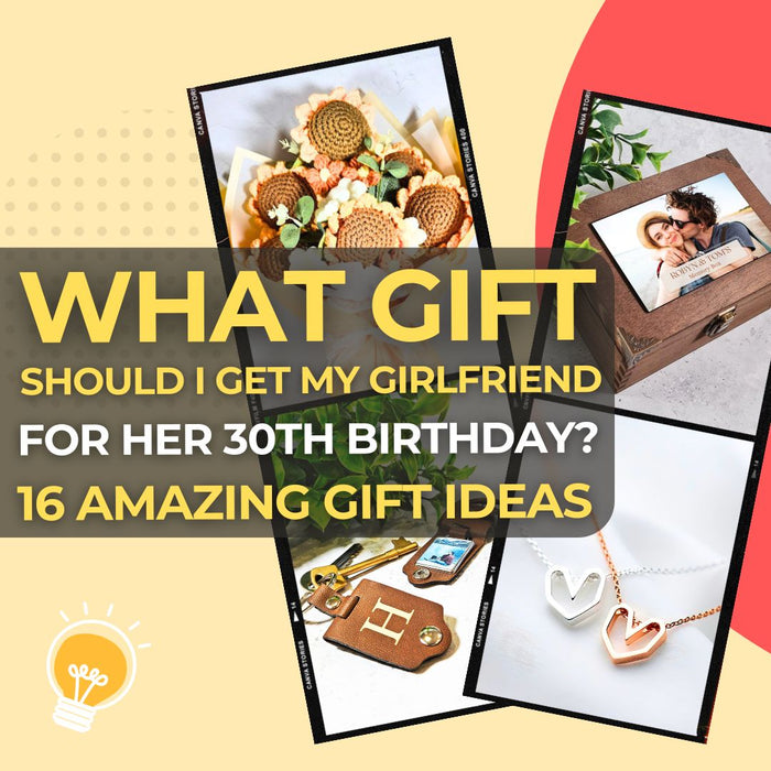 What Gift Should I Get My Girlfriend for Her 30th Birthday 16 Amazing Ideas She’ll Love Forever I Make Memento