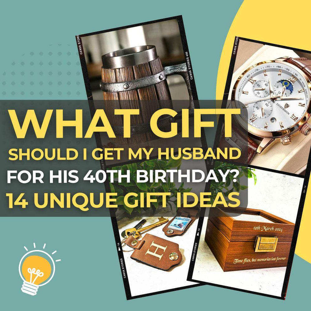What Gift Should I Get My Husband for His 40th Birthday? 14 Meaningful Ways to Make His 40th Birthday Unforgettable