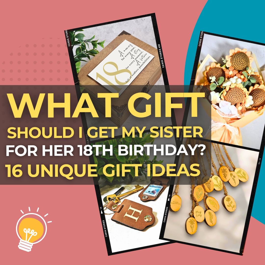 What Gift Should I Get My Sister for Her 18th Birthday 16 Unique & Meaningful Ideas She’ll Love I Make Memento