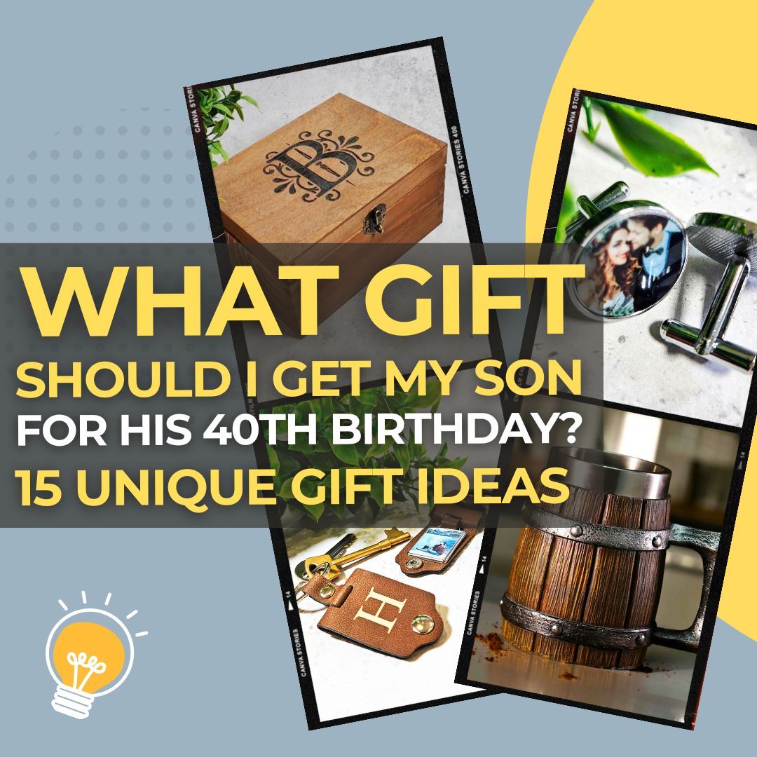 What Gift Should I Get My Son for His 40th Birthday 15 Unique & Meaningful Ideas He’ll Truly Appreciate I Make Memento
