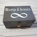 5th Anniversary Gift for Him I Forever Always Infinity Box I Wood Box - 6 Sizes Small to XLarge