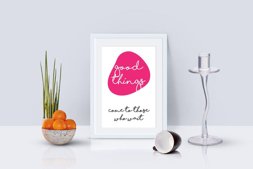 Good Things Come To Those Who Wait Printable Poster